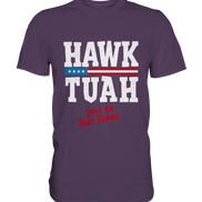 Hawk Tuah White  - Premium Shirt