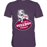 Fight like a Bulldog - Premium Shirt