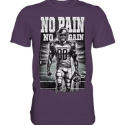 No Pain No Gain  - Premium Shirt