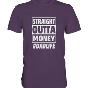 Straight Outta Money - Premium Shirt