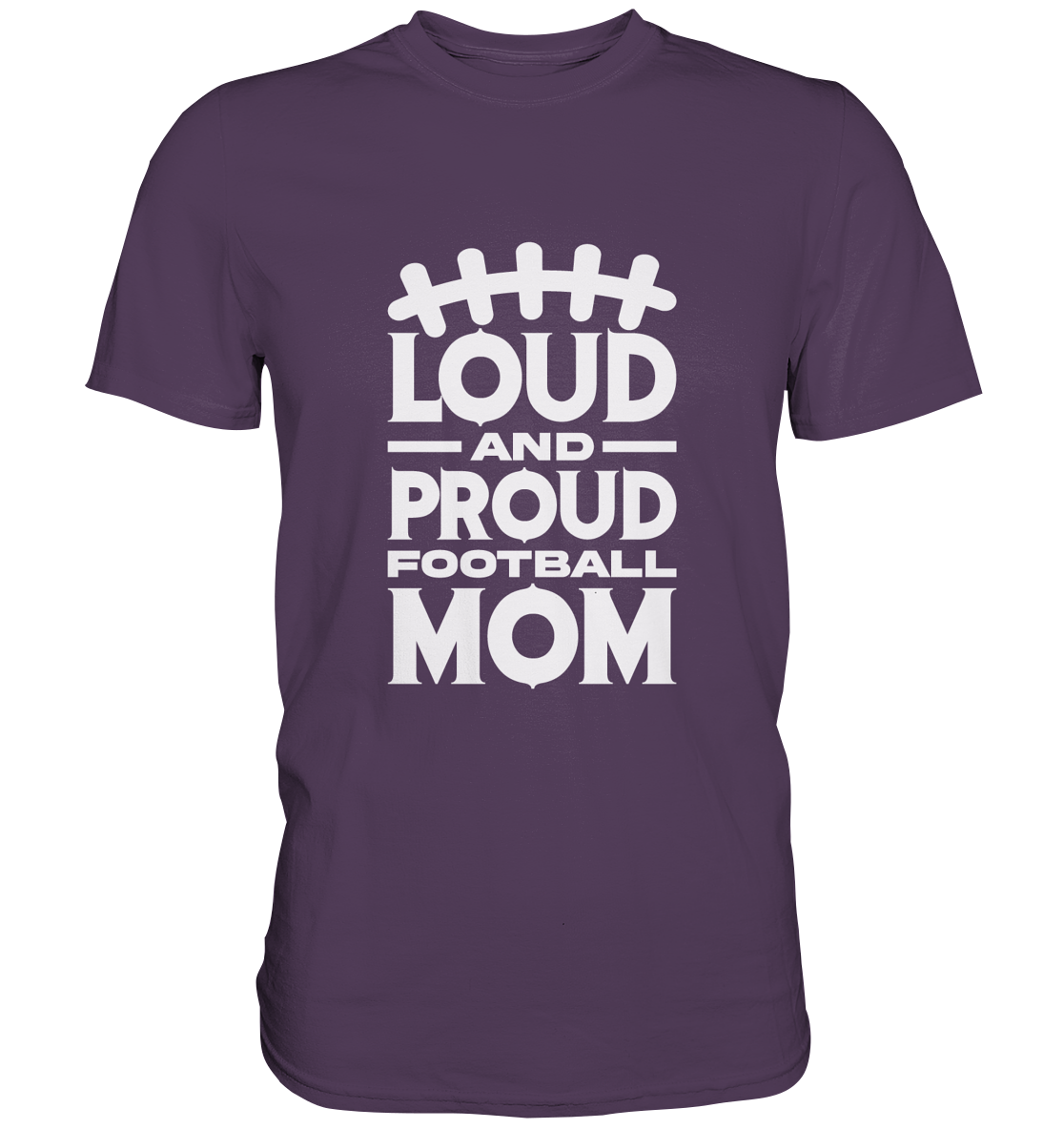 Loud and Proud Mom - Premium Shirt