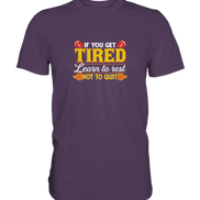 If you get tired - Premium Shirt