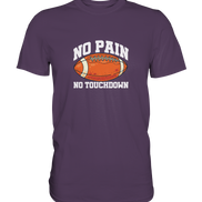 No Pain No Gain - Premium Shirt