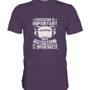 Football is importanter - Premium Shirt