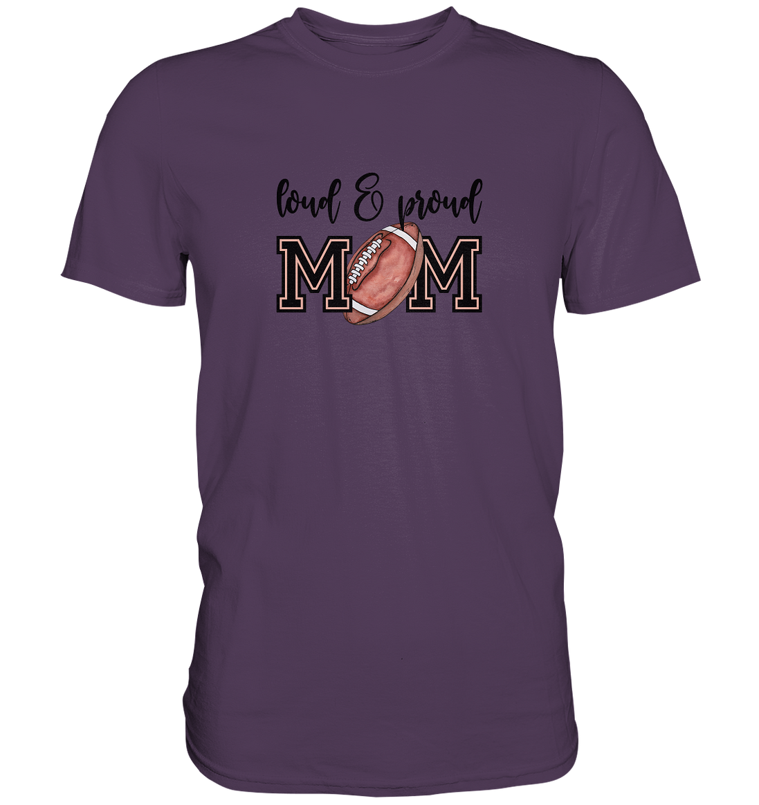 Loud & Proud Mom - Premium Shirt