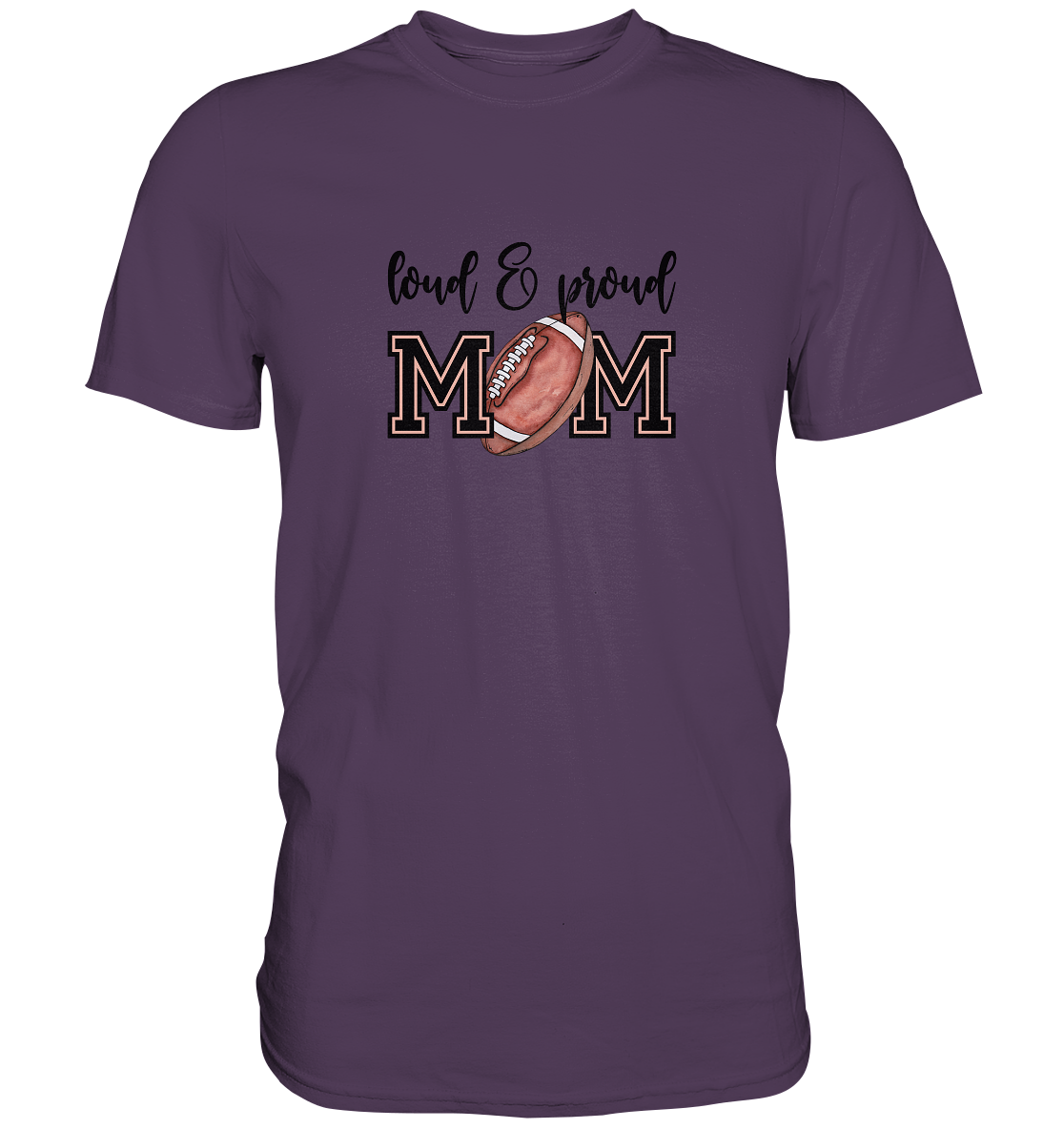 Loud & Proud Mom - Premium Shirt
