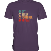 Eat Sleep Football Repeat - Premium Shirt