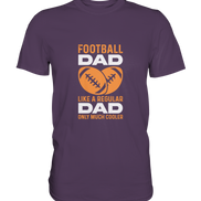 Football Dad Much Cooler - Premium Shirt