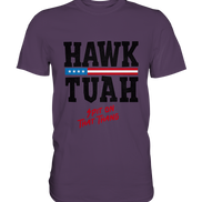Hawk Tuah - Premium Shirt