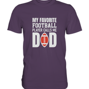 My Favorite Player calls me Dad - Premium Shirt