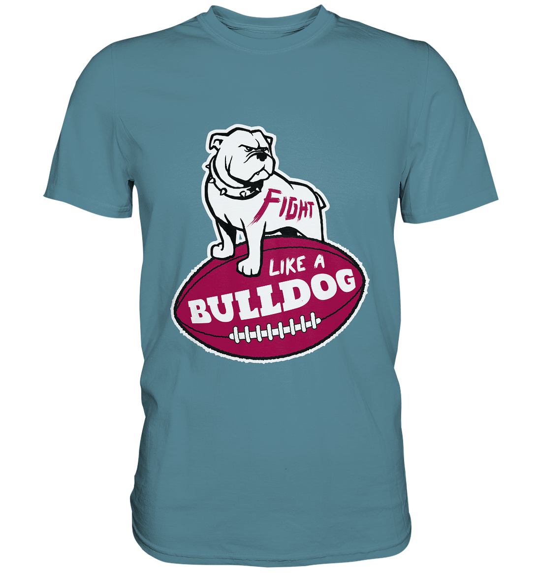 Fight like a Bulldog - Premium Shirt