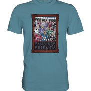 Fans are Friends  - Premium Shirt
