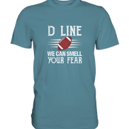D Line Fear - Premium Shirt