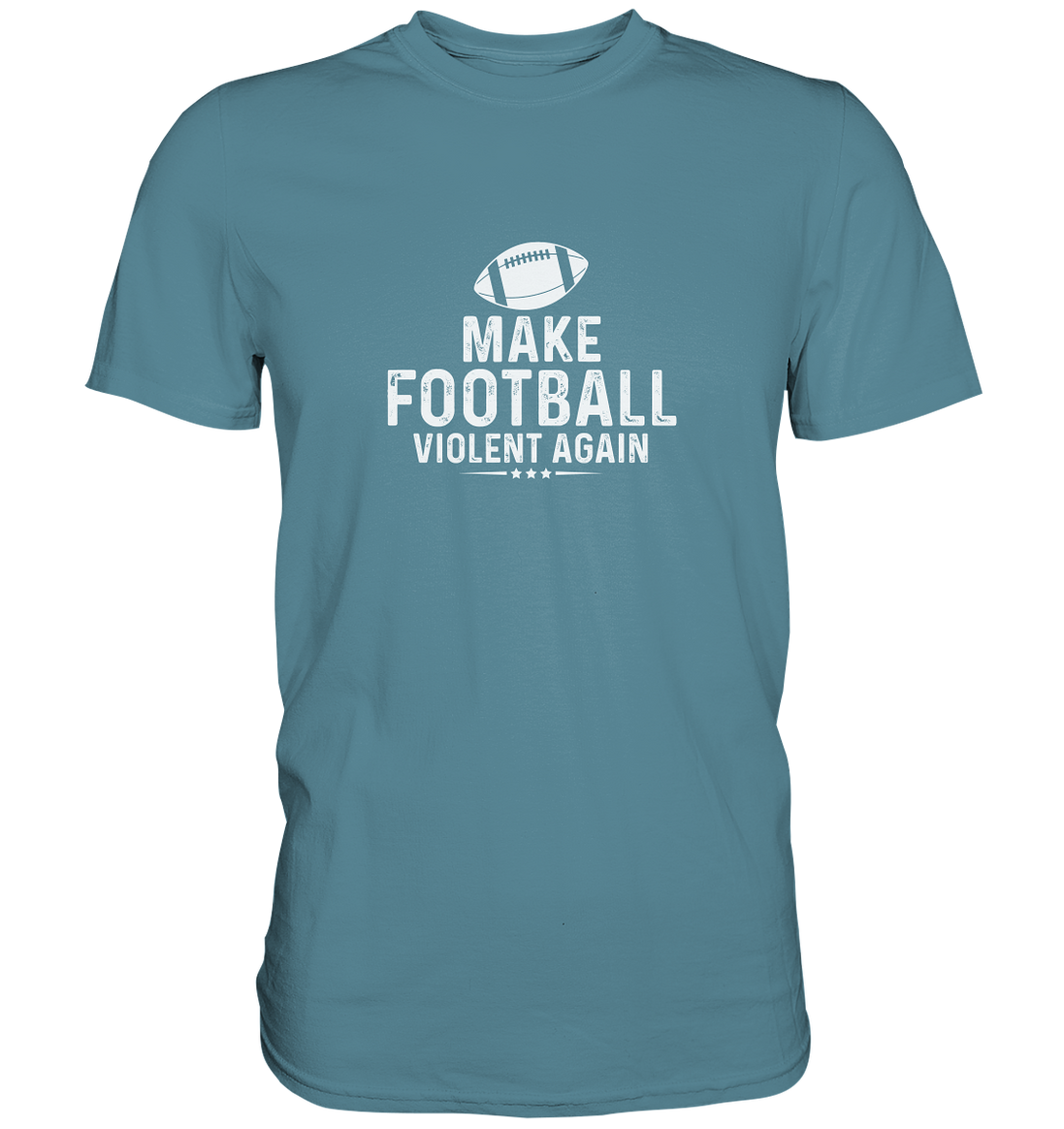 Make Football Violent again - Premium Shirt