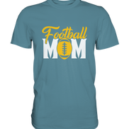 Football MOM - Premium Shirt