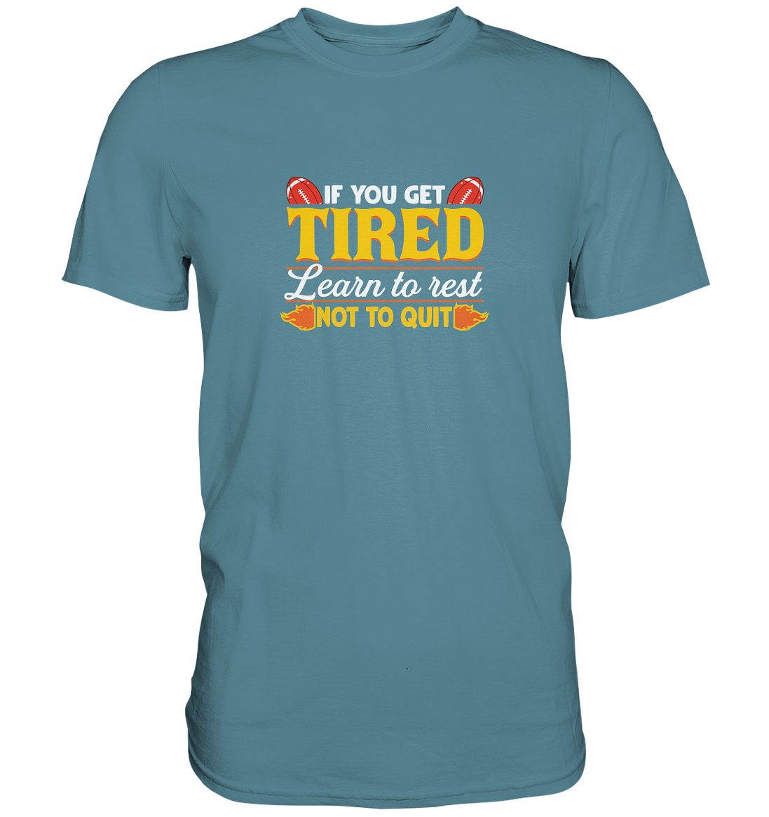 If you get tired - Premium Shirt
