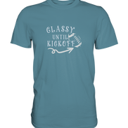 Glassy until Kick Off  - Premium Shirt