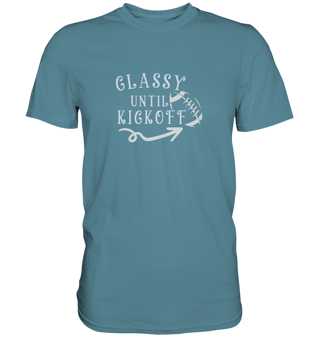 Glassy until Kick Off  - Premium Shirt