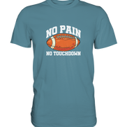 No Pain No Gain - Premium Shirt