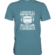 Football is importanter - Premium Shirt
