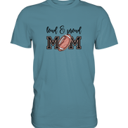 Loud & Proud Mom - Premium Shirt