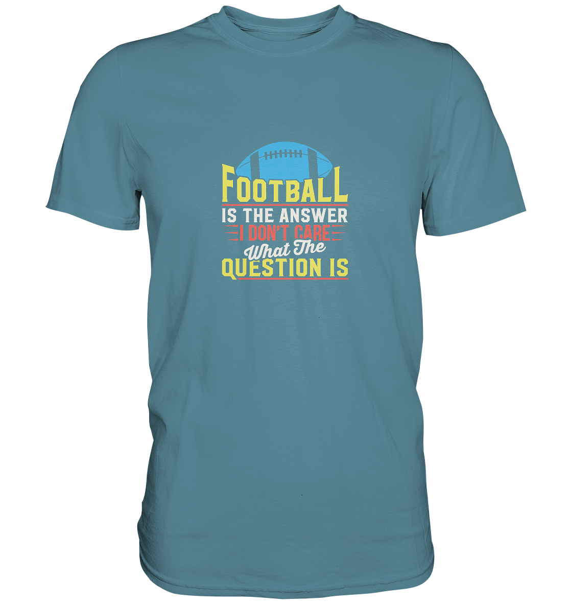 Football is the Answer - Premium Shirt