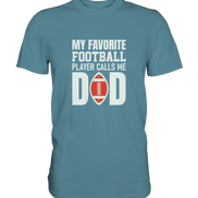 My Favorite Player calls me Dad - Premium Shirt
