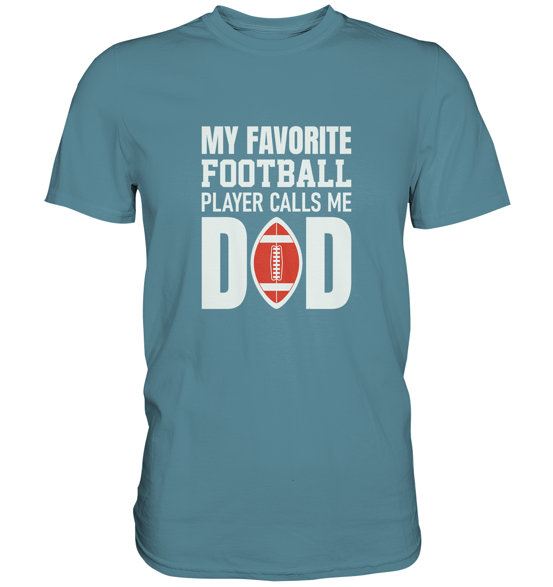 My Favorite Player calls me Dad - Premium Shirt
