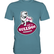 Fight like a Bulldog - Premium Shirt