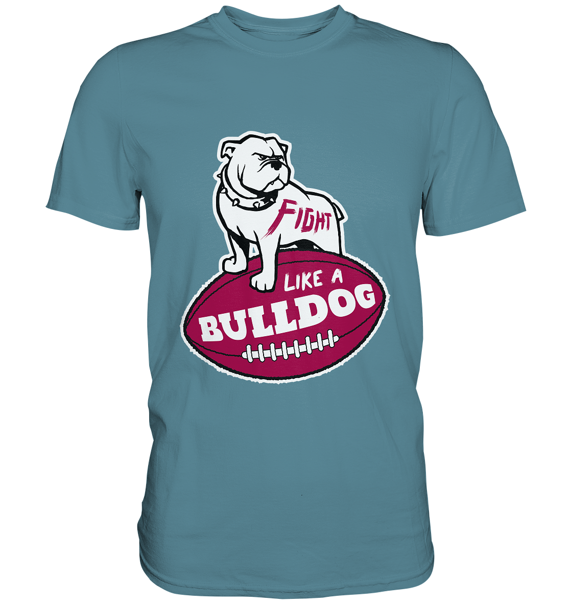 Fight like a Bulldog - Premium Shirt