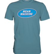 Mean Machine Premium Shirt