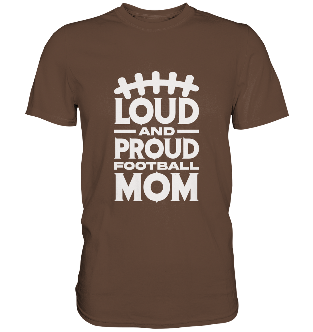 Loud and Proud Mom - Premium Shirt