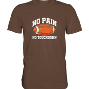No Pain No Gain - Premium Shirt