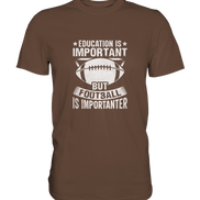 Football is importanter - Premium Shirt