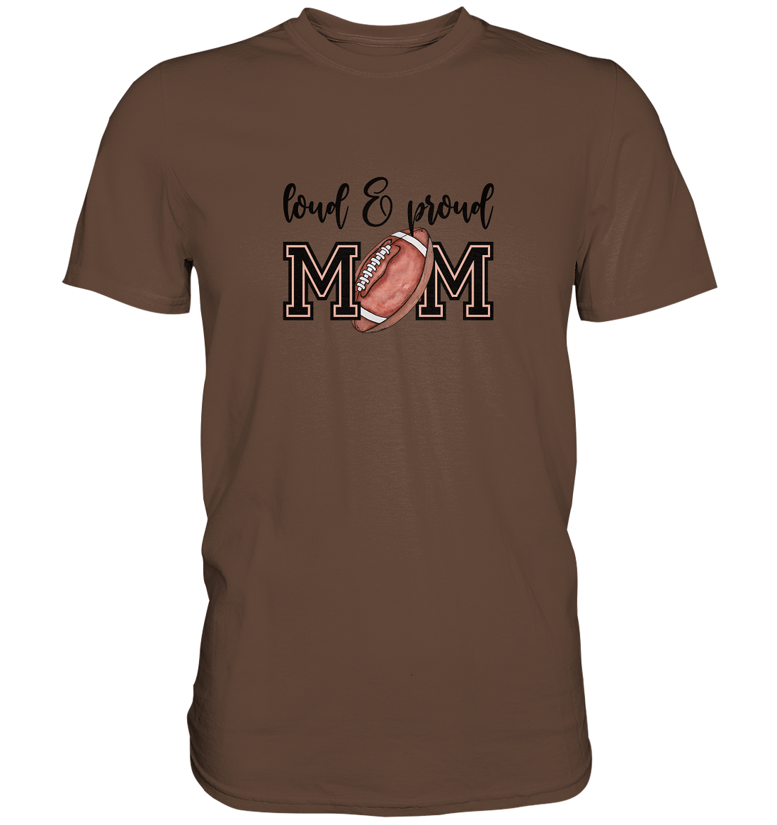 Loud & Proud Mom - Premium Shirt