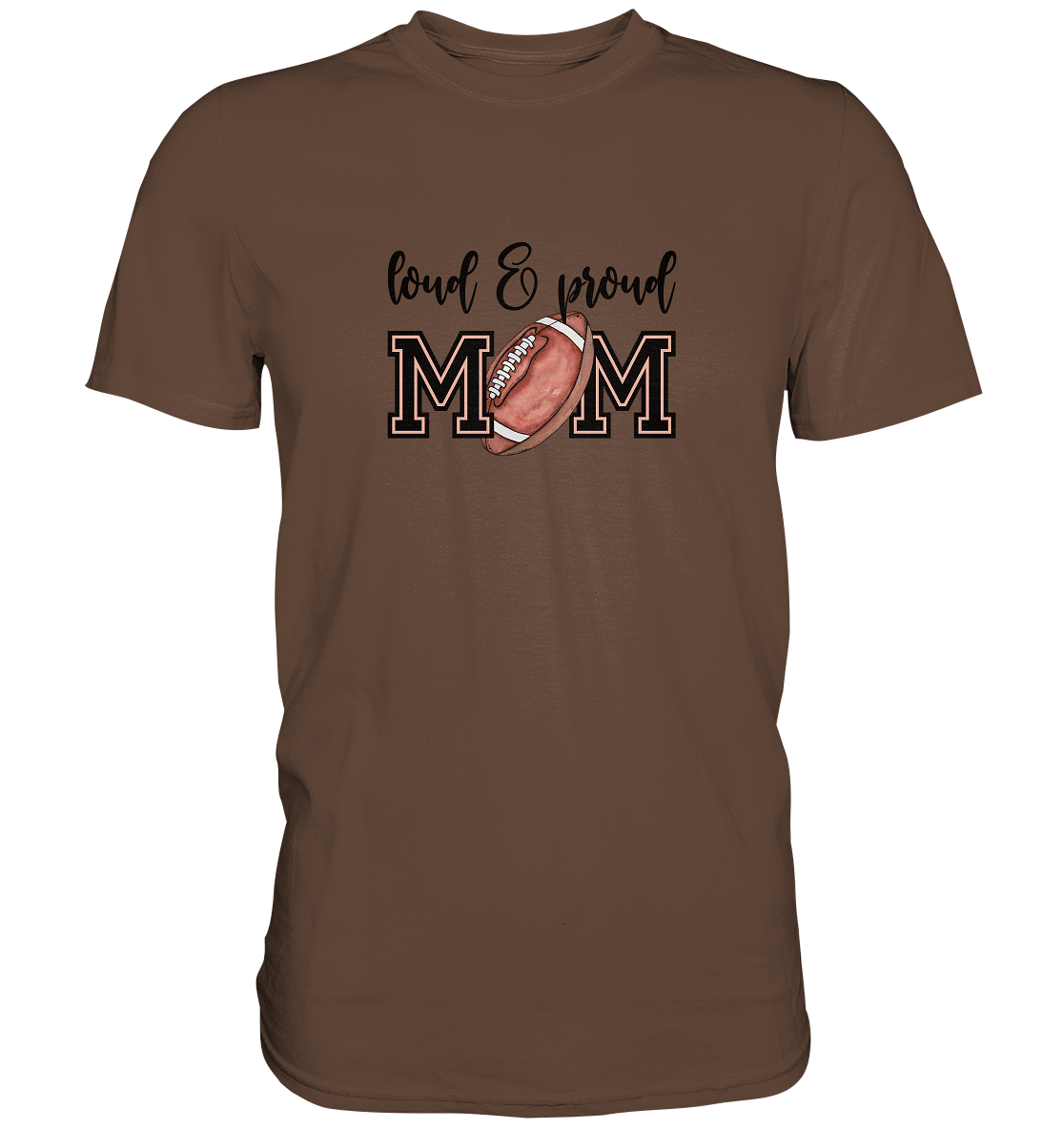 Loud & Proud Mom - Premium Shirt