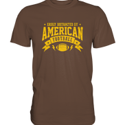 Easily Distracted - Premium Shirt
