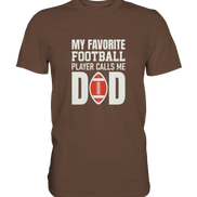 My Favorite Player calls me Dad - Premium Shirt