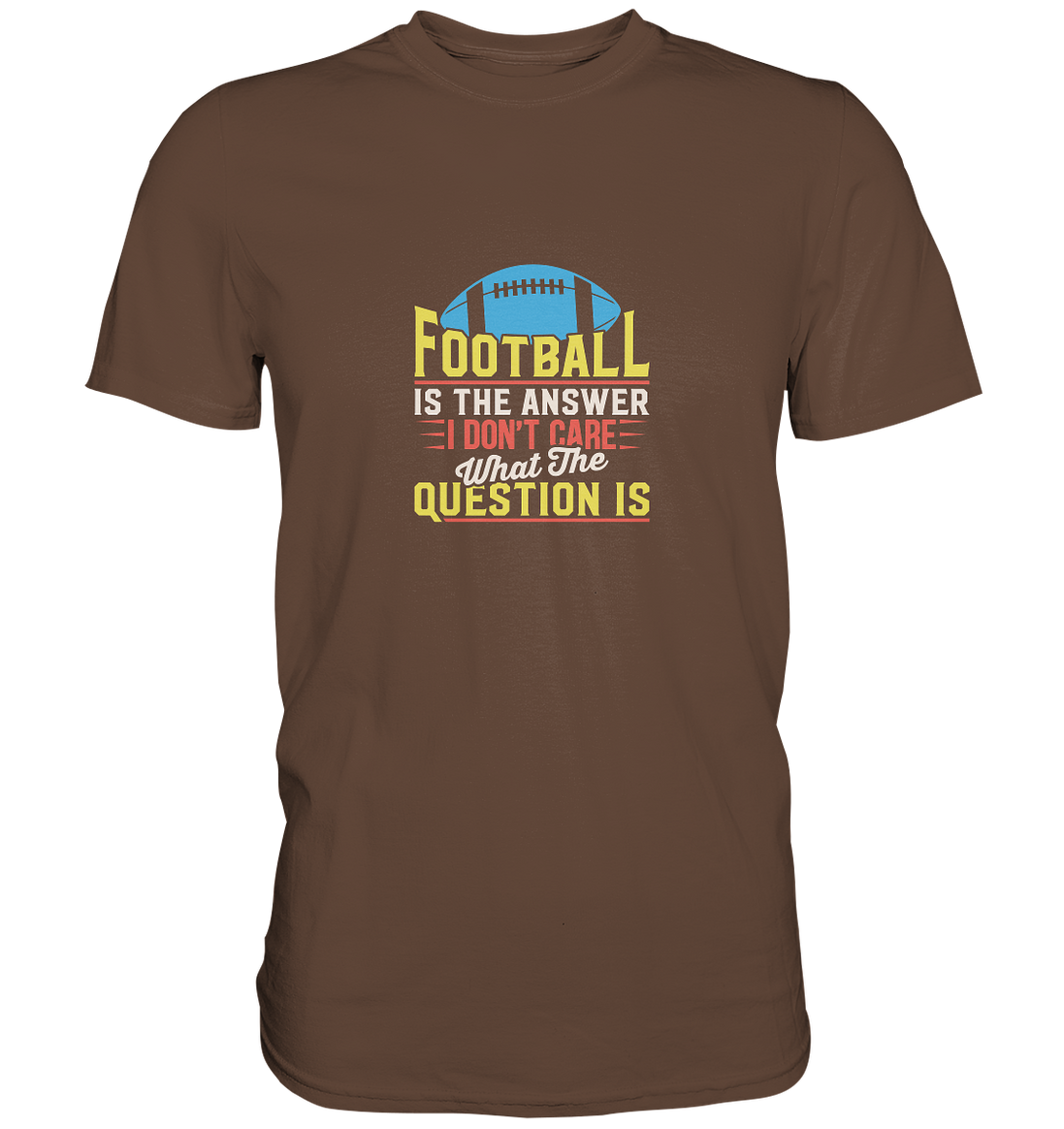 Football is the Answer - Premium Shirt