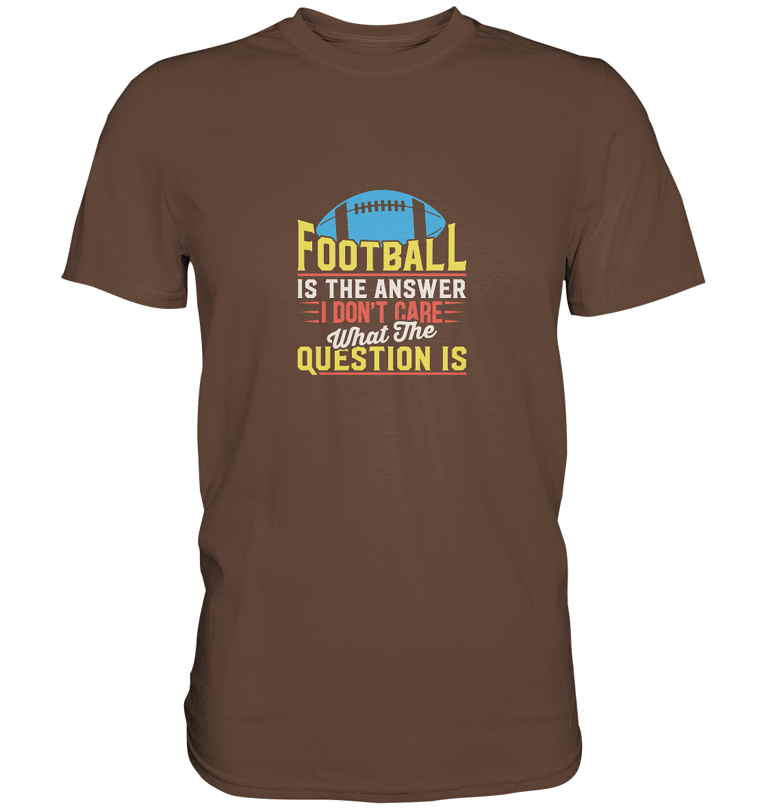Football is the Answer - Premium Shirt