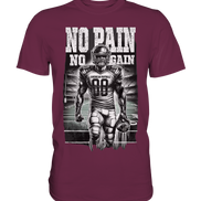 No Pain No Gain  - Premium Shirt