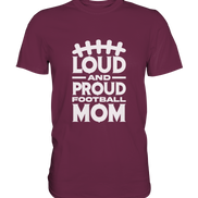 Loud and Proud Mom - Premium Shirt