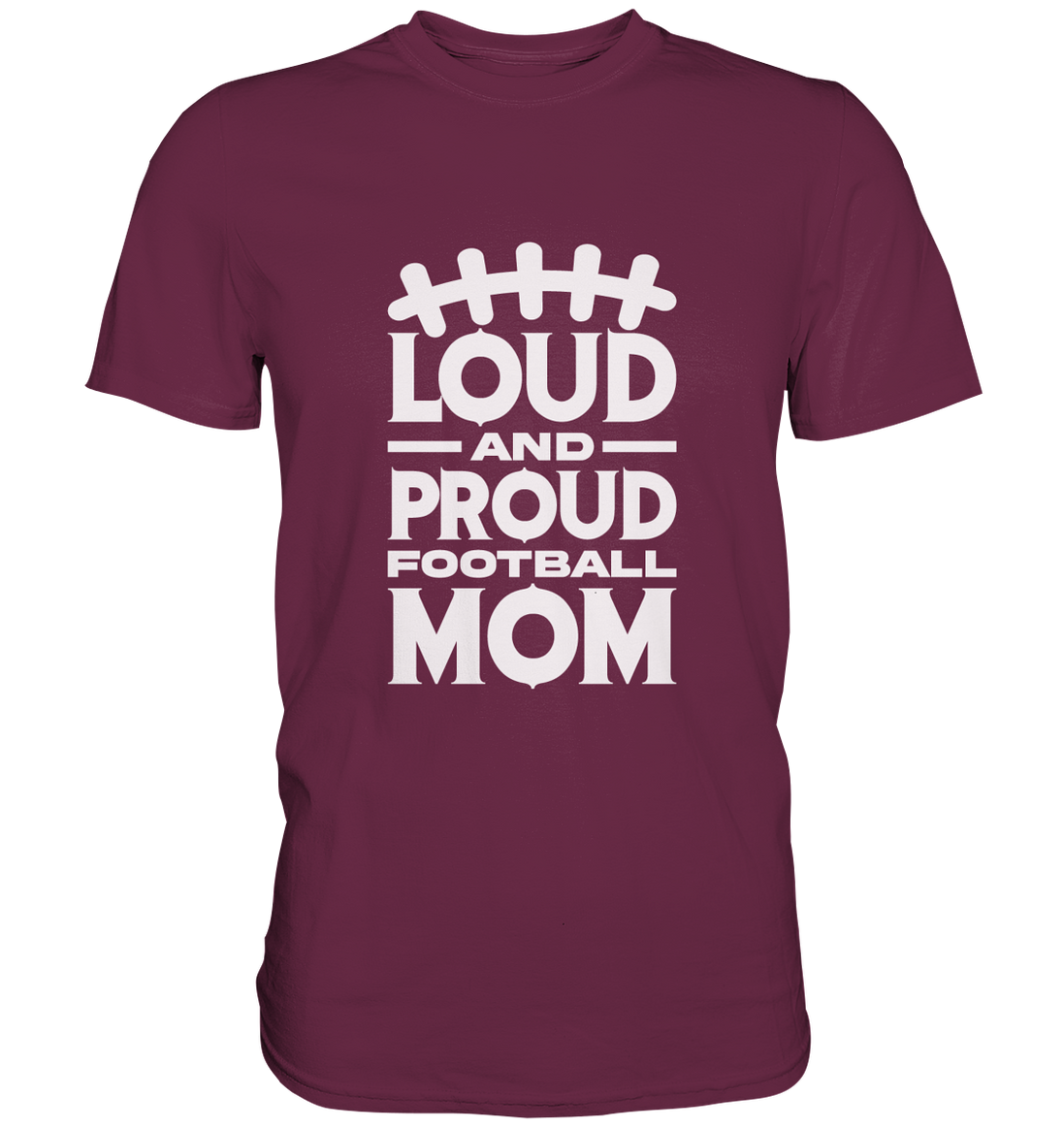 Loud and Proud Mom - Premium Shirt