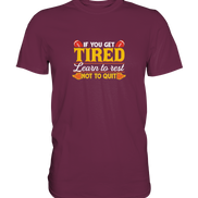 If you get tired - Premium Shirt