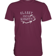 Glassy until Kick Off  - Premium Shirt