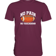 No Pain No Gain - Premium Shirt