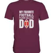 My Favorite Player calls me Dad - Premium Shirt