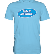 Mean Machine Premium Shirt