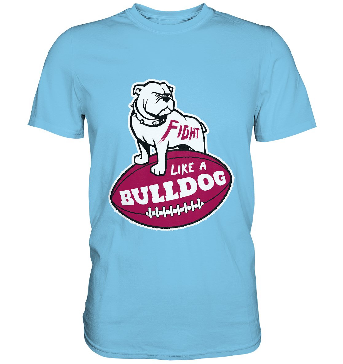Fight like a Bulldog - Premium Shirt