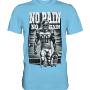 No Pain No Gain  - Premium Shirt